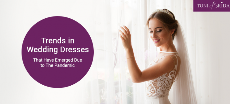 Trends in Wedding Dresses That Have Emerged Due to The Pandemic